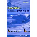 Expedition Polarlicht. Mit Huskies durch Spitzbergenvon "Bjoern Klauer"