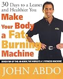 Make Your Body a Fat Burning Machine: 30 Days to a Leaner and Healthier You