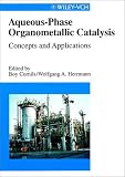 Aqueous Phase Organometallic Catalysis: Concepts and Applications