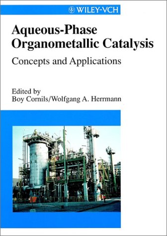 Aqueous-Phase Organometallic Catalysis: Concepts and Applications under Catalysis in The Books Store