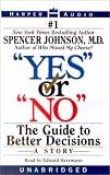 Yes or No: The Way to Make the Right Decisions--At Work and in Life