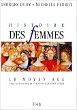 Histoire des femmes. Tome II. Le Moyen Age par Georges Duby Histoire des femmes. Tome II. Le Moyen Age par Duby