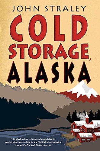 Cold Storage, Alaska by John Straley (2-Dec-2014) Paperback