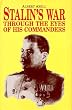 Stalin's War: Through the Eyes of His Own Commanders