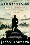 A Sense of the World: How a Blind Man Became History's Greatest Traveler