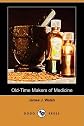 Old-Time Makers of Medicine (The Story of The Students and Teachers of the Sciences Related to Medicine During the Middle Ages)