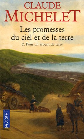 Les promesses du ciel et de la terre, Tome 2 : Pour un arpent de terre