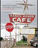 Understanding Cultural Geography: Places and Traces