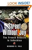Street without Joy: The French Debacle in Indochina