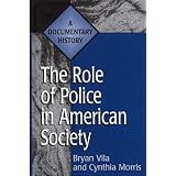TheRoleofPoliceinAmericanSociety:ADocumentaryHistory(PrimaryDocumentsinAmericanHistoryandContemporaryIssues)
