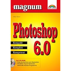 Photoshop 6.0 - MAGNUM . Kompakt, komplett, kompetent