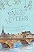 Paris Letters: A Travel Memoir about Art, Writing, and Finding Love in Paris