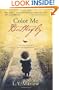 Color Me Butterfly: A True Story of Courage, Hope and Transformation