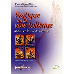 Pratique de la voie tolt�que : Ma�triser le r�ve de votre vie