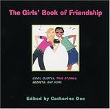 The Girls` Book of Friendship: Cool Quotes, True Stories, Secrets and More