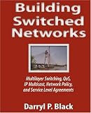 Building Switched Networks: Multilayer Switching, QoS, IP Multicast, Network Policy, and Service Level Agreements (Professional Computing)