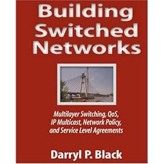 Building Switched Networks: Multilayer Switching, QoS, IP Multicast, Network Policy and Service Level Agreements (Professional Computing)