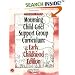 Mourning Child Grief Support Group Curriculum: Early Childhood Edition: Grades K-2