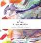 La Bo�te � aquarelle : Mat�riaux, techniques et projets