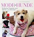 Mode f&uuml;r Hunde: Einfache Projekte zum N&auml;hen und Stricken