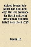 Guided Bombs: Kab-500kr, Kab-500l, Gbu-43]b Massive Ordnance Air Blast Bomb, Joint Direct Attack Munition, Fritz X, Henschel HS 293-