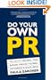 Do Your Own PR: The A-Z of Growing Your Business Through The Press, Networking & Social Media