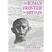 The Roman Frontier in Britain: Hadrian's Wall, the Antonine Wall and Roman Policy in Scotland