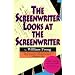 The Screenwriter Looks at the Screenwriter