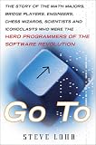 Go to: The Story of the Math Majors, Bridge Players, Engineers, Chess Wizards, Scientists and Iconoclasts who were the Hero Programmers of the Software Revolution