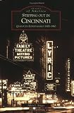 Stepping Out in Cincinnati: Queen City Entertainment 1900-1960 (Images of America)