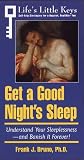 Get a Good Night's Sleep: Understand Your Sleeplessness-And Banish It Forever! (Life's Little Keys - Self-Help Strategies for a Healthier, Happier You)