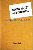 Taking the I out of Clientele: A Retailer s Guide to Selling Better Than You Can Sell
