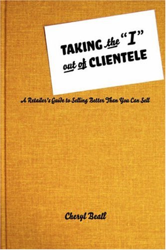 taking the i out of clientele a retailers guide to selling better than you can sell