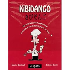 Kibidango : 50 activit�s pour apprendre et revoir le vocabulaire japonais de base