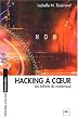 Hacking � coeur. Les enfants du num�rique