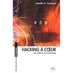 Hacking � coeur. Les enfants du num�rique
