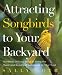 Attracting Songbirds to Your Backyard
