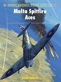 Malta Spitfire Aces (Aircraft of the Aces)