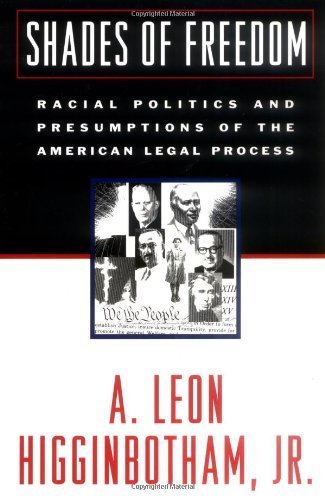 Shades of Freedom: Racial Politics and Presumptions of the American Legal Process Race and the American Legal Process, Volume II by Higginbotham, A. Leon (1998) Paperback