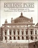 Building Paris: Architectural Institutions and the Transformation of the French Capital 1830-1870