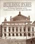 Building Paris: Architectural Institutions and the Transformation of the French Capital 1830-1870