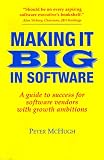 Making It Big in Software: A Guide to Success for Software Vendors with Growth Ambitions