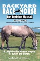 Backyard Race Horse: the Training Manual: A Comprehensive Off-Track Program for Owners and Trainers (Backyard Race Horse: The Training Manual) (Backyard ... (Backyard Race Horse: The Training Manual)