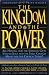 The Kingdom and the Power: Are Healing and the Spiritual Gifts Used by Jesus and the Early Church Meant for the Church Today?