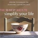 The 50 Best Ways to Simplify Your Life: Proven Techniques for Achieving Lasting Balance