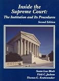 Inside the Supreme Court: The Institution and Its Procedures (American Casebook Series)