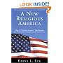 A New Religious America: How a "Christian Country" Has Become the World's Most Religiously Diverse Nation