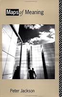 Maps of Meaning: An Introduction to Cultural Geography (Contours)