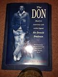 The Don : based on interviews with cricket legend Sir Donald Bradman