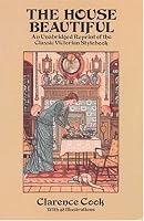 The House Beautiful: An Unabridged Reprint of the Classic Victorian Stylebook